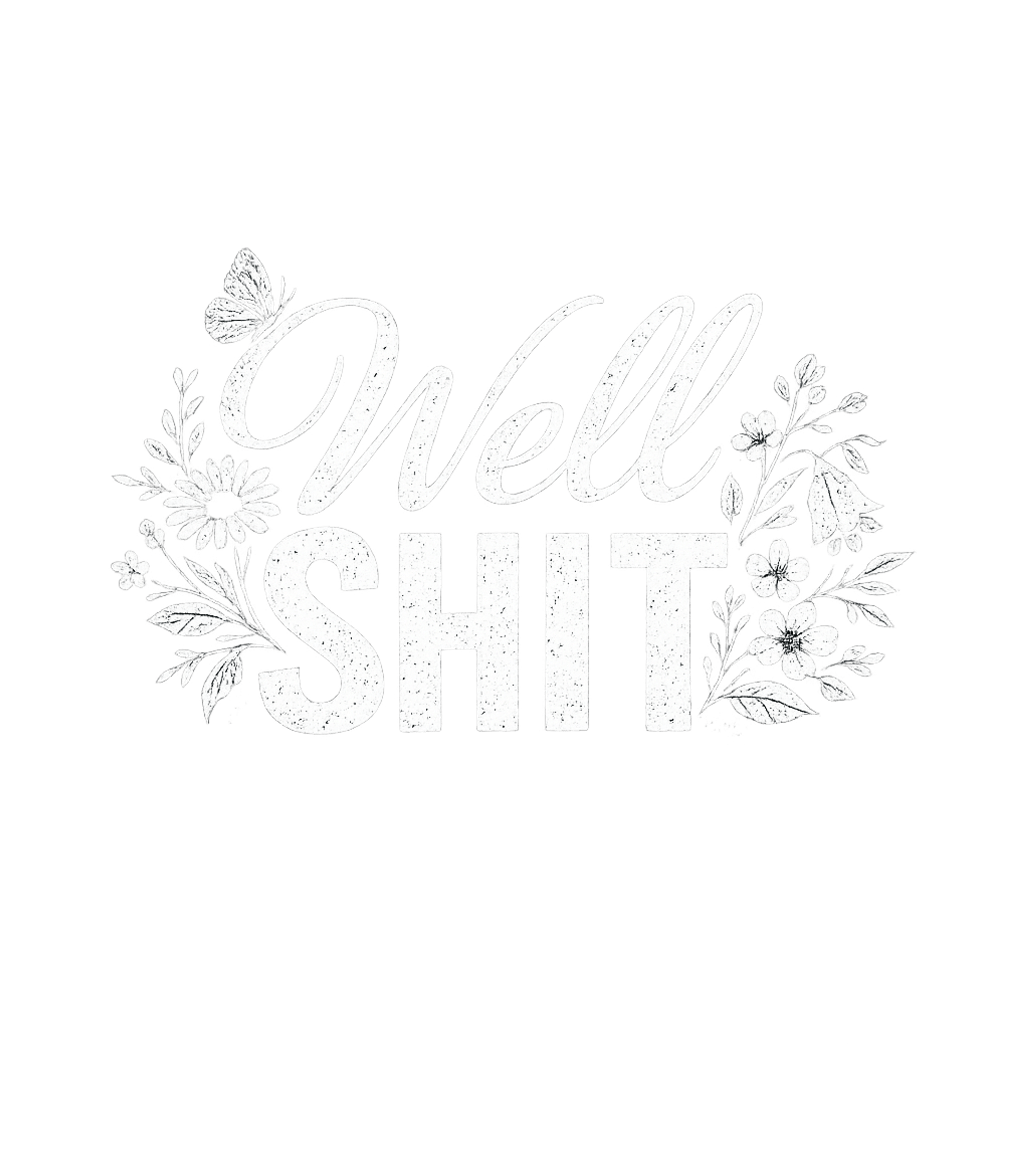 Well Shit Floral Exasperation Sarcasm Premium T-Shirt featuring Express your relatable exasperation with this charming yet c – designed by Geoff Brown @ SunFrog Well Shit Floral Exasperation Sarcasm Premium T-Shirt featuring Express your relatable exasperation with this charming yet c – designed by Geoff Brown @ SunFrog