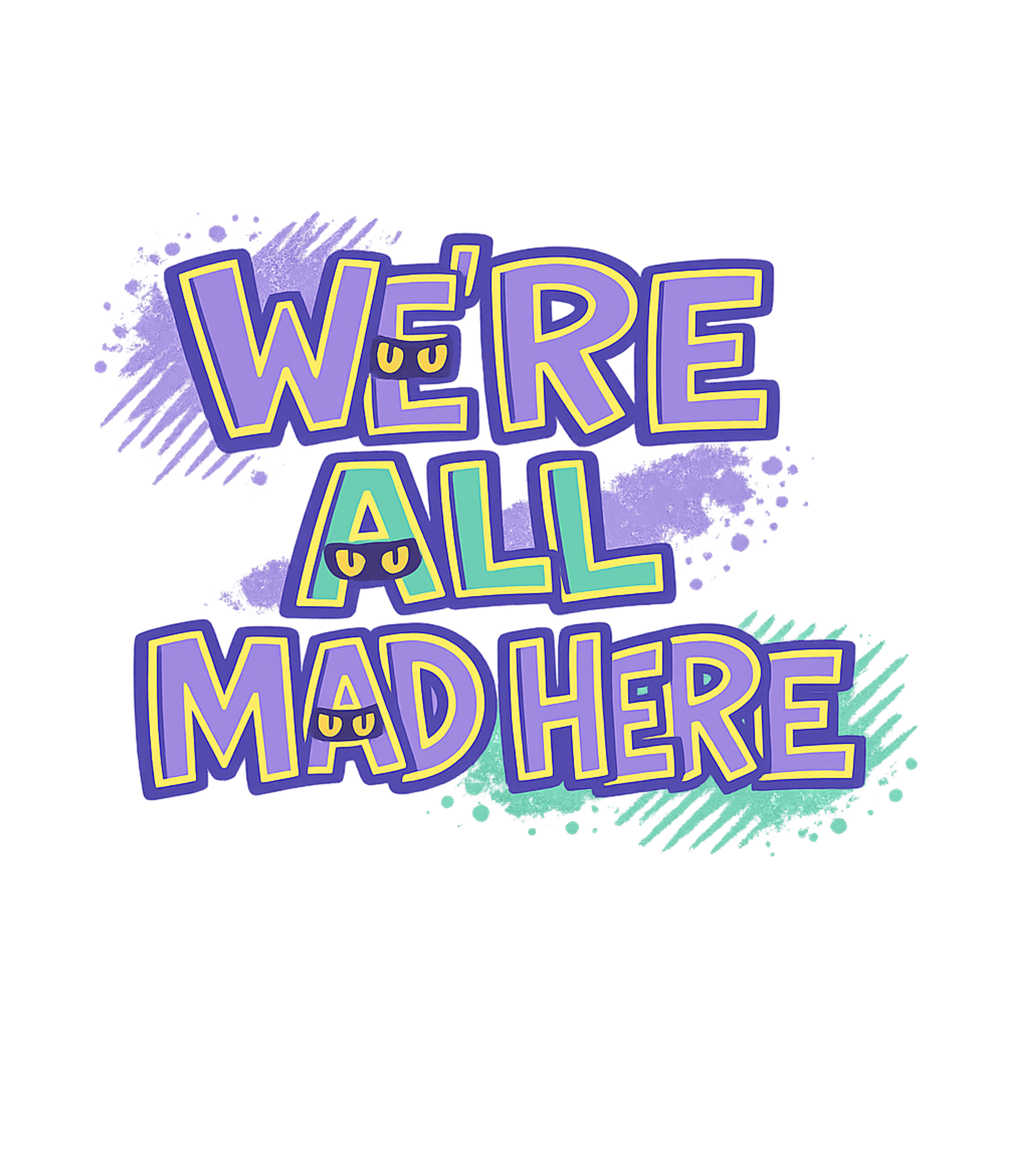 We're All Mad Here Meme Humor Premium T-Shirt featuring Embrace the whimsical madness with this bold graphic tee fea – designed by Geoff Brown @ SunFrog We're All Mad Here Meme Humor Premium T-Shirt featuring Embrace the whimsical madness with this bold graphic tee fea – designed by Geoff Brown @ SunFrog