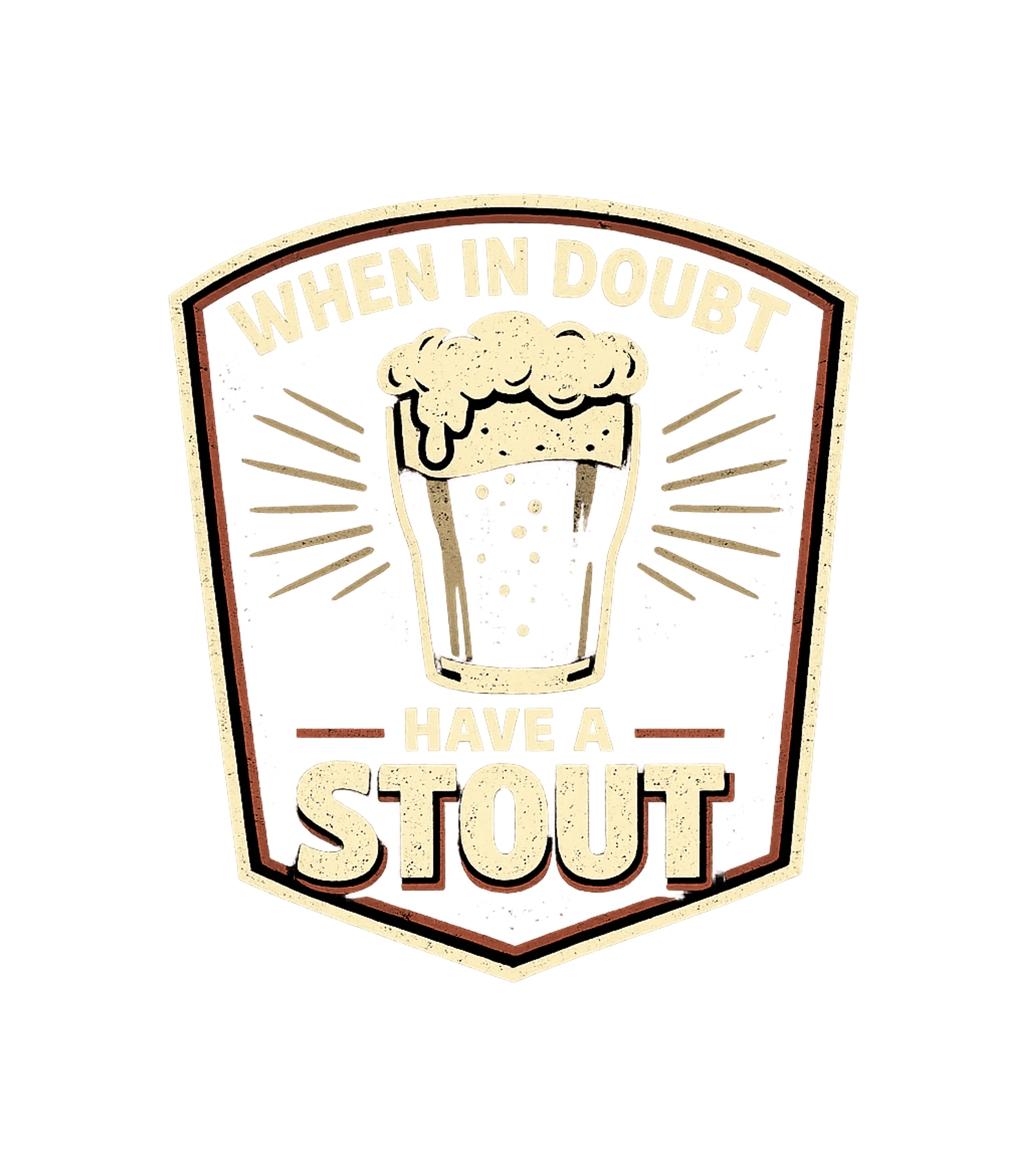When In Doubt Stout Sarcasm Premium T-Shirt featuring Embrace your love for dark beer with this vintage-style grap – designed by Geoff Brown @ SunFrog When In Doubt Stout Sarcasm Premium T-Shirt featuring Embrace your love for dark beer with this vintage-style grap – designed by Geoff Brown @ SunFrog