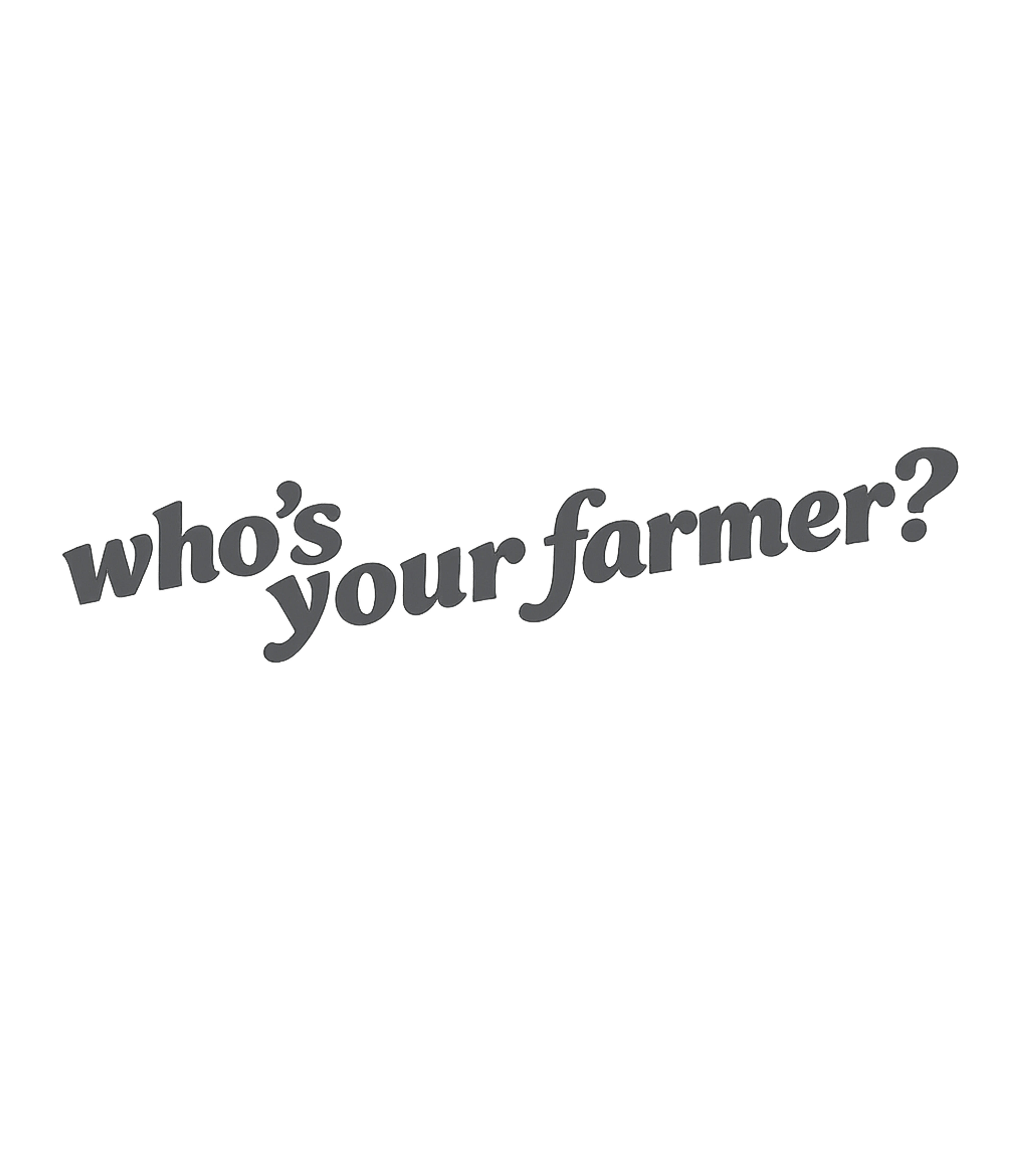 Who's Your Farmer? Farm Animals Crewneck Sweatshirt featuring This design features the question "who's your farmer?" in a – designed by Geoff Brown @ SunFrog Who's Your Farmer? Farm Animals Crewneck Sweatshirt featuring This design features the question "who's your farmer?" in a – designed by Geoff Brown @ SunFrog