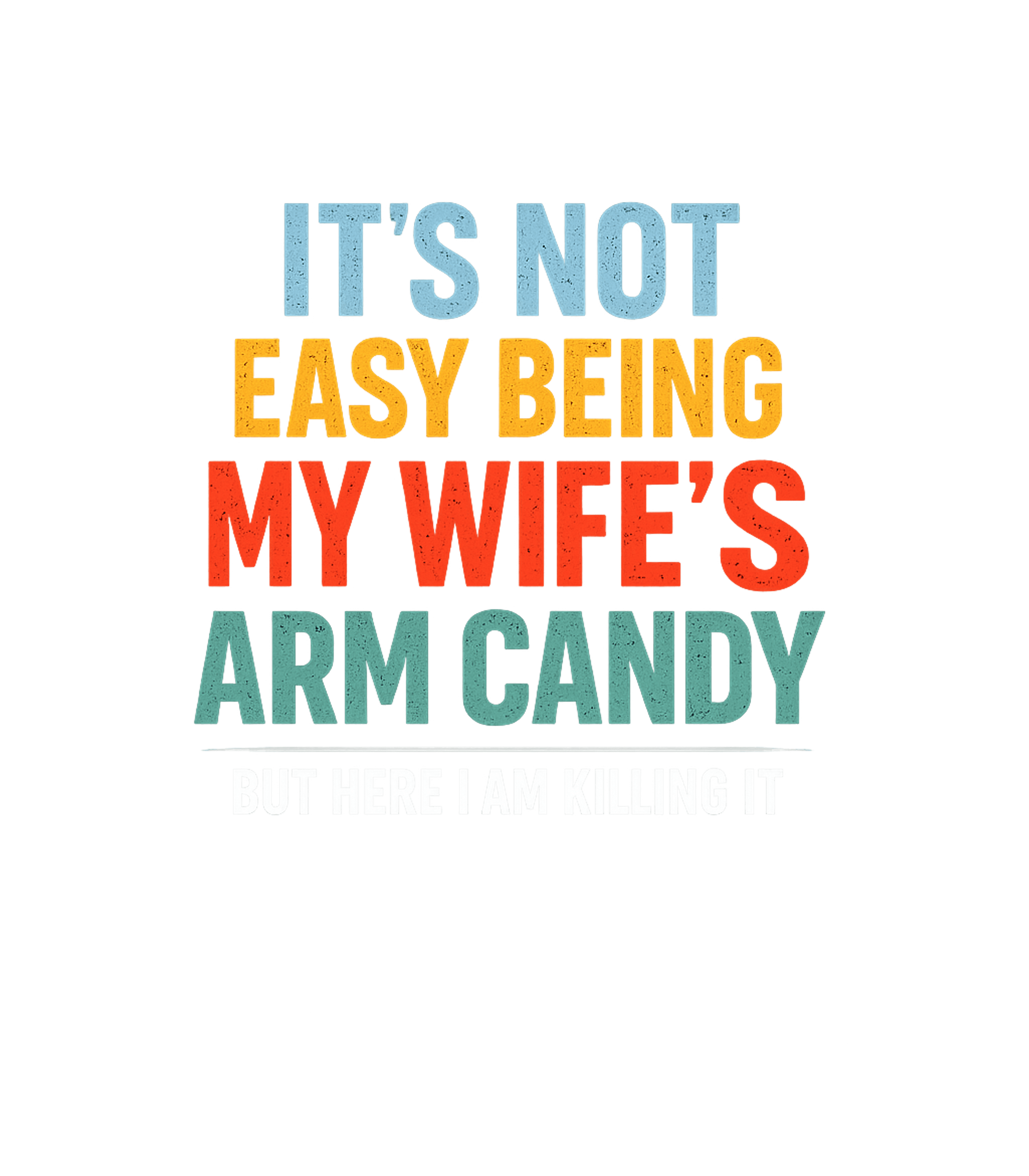 Wife's Arm Candy Father's Day Premium T-Shirt featuring Embrace your role with humor and confidence in this witty gr – designed by Geoff Brown @ SunFrog Wife's Arm Candy Father's Day Premium T-Shirt featuring Embrace your role with humor and confidence in this witty gr – designed by Geoff Brown @ SunFrog