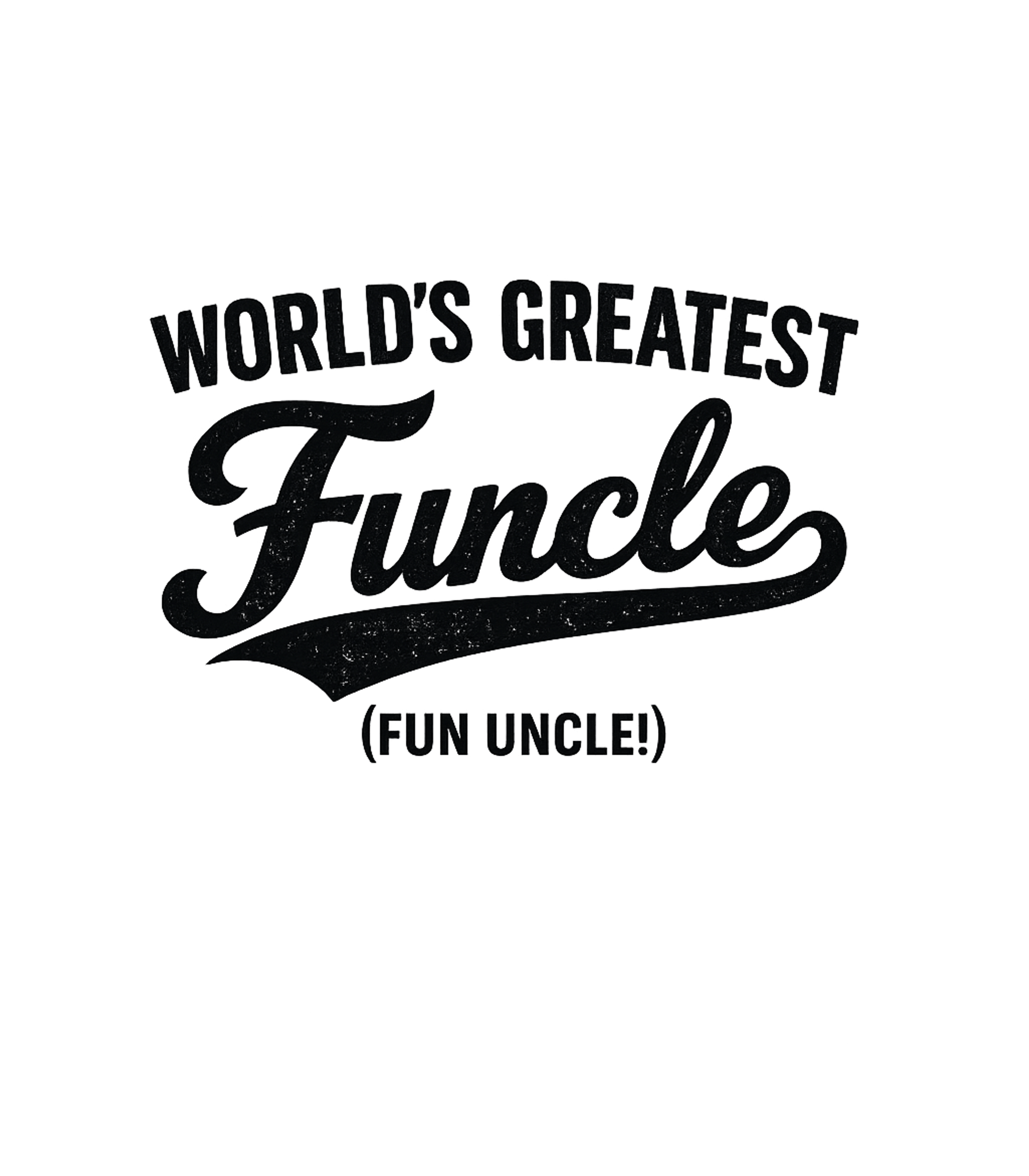 World's Greatest Funcle Relationship Humor Premium T-Shirt featuring Celebrate the fun-loving uncle in your life with this classi – designed by Geoff Brown @ SunFrog World's Greatest Funcle Relationship Humor Premium T-Shirt featuring Celebrate the fun-loving uncle in your life with this classi – designed by Geoff Brown @ SunFrog