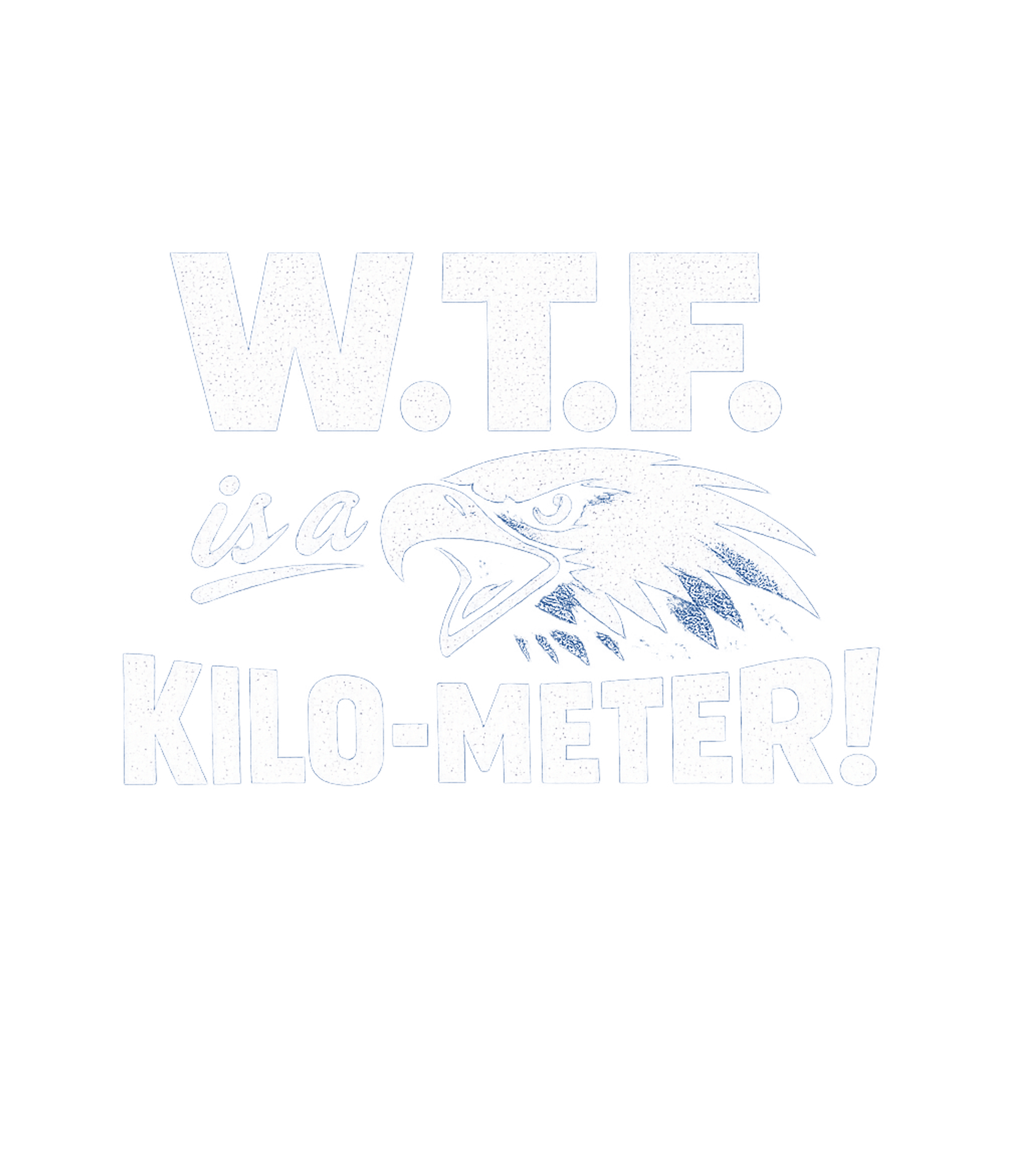 W.T.F. Is A Kilo-Meter! Sarcasm Premium T-Shirt featuring Show off your American pride and sense of humor with this bo – designed by Geoff Brown @ SunFrog W.T.F. Is A Kilo-Meter! Sarcasm Premium T-Shirt featuring Show off your American pride and sense of humor with this bo – designed by Geoff Brown @ SunFrog