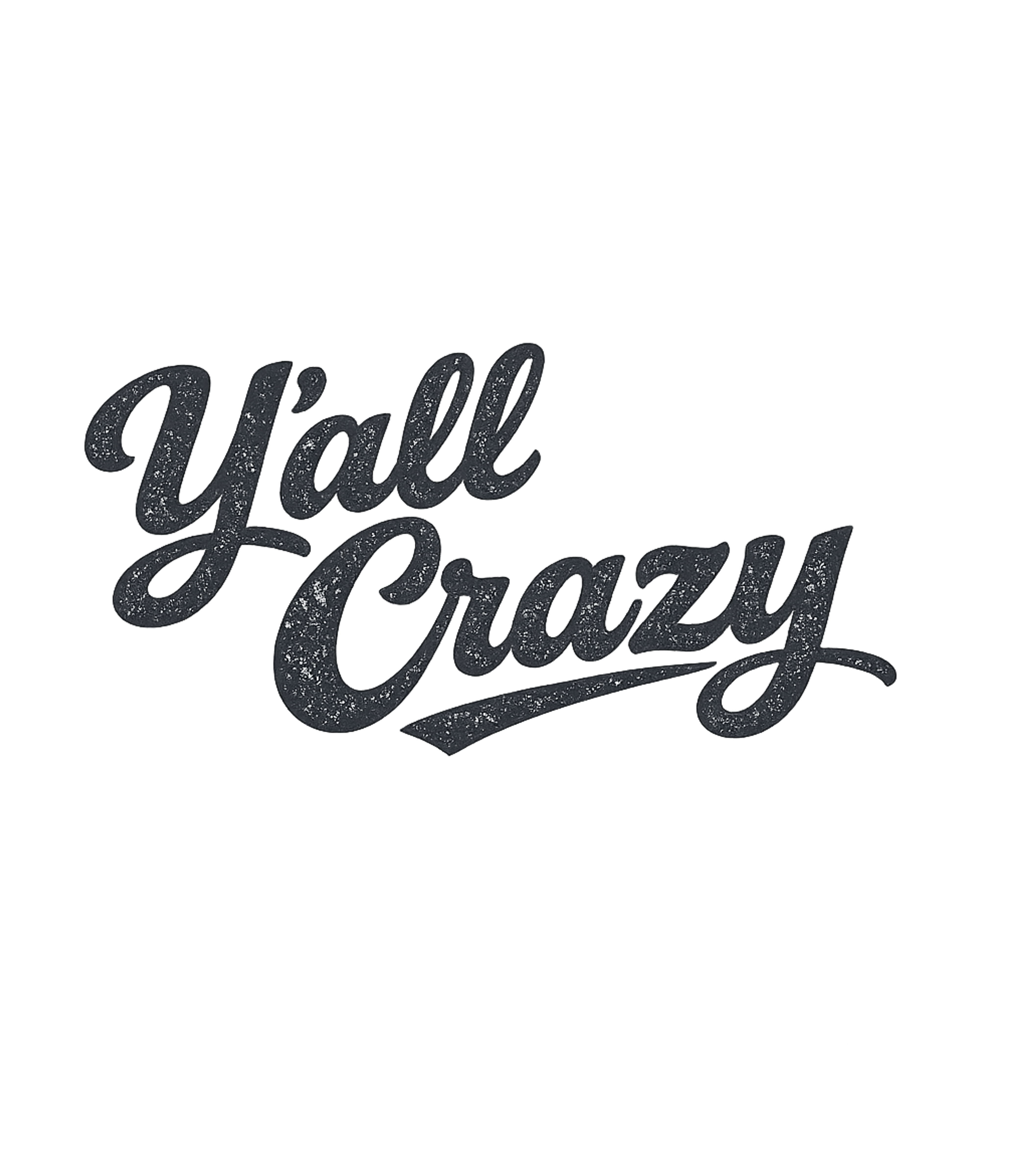 Y'all Crazy Sarcasm Premium T-Shirt featuring Express your playful side with this "Y'all Crazy" graphic te – designed by Geoff Brown @ SunFrog Y'all Crazy Sarcasm Premium T-Shirt featuring Express your playful side with this "Y'all Crazy" graphic te – designed by Geoff Brown @ SunFrog