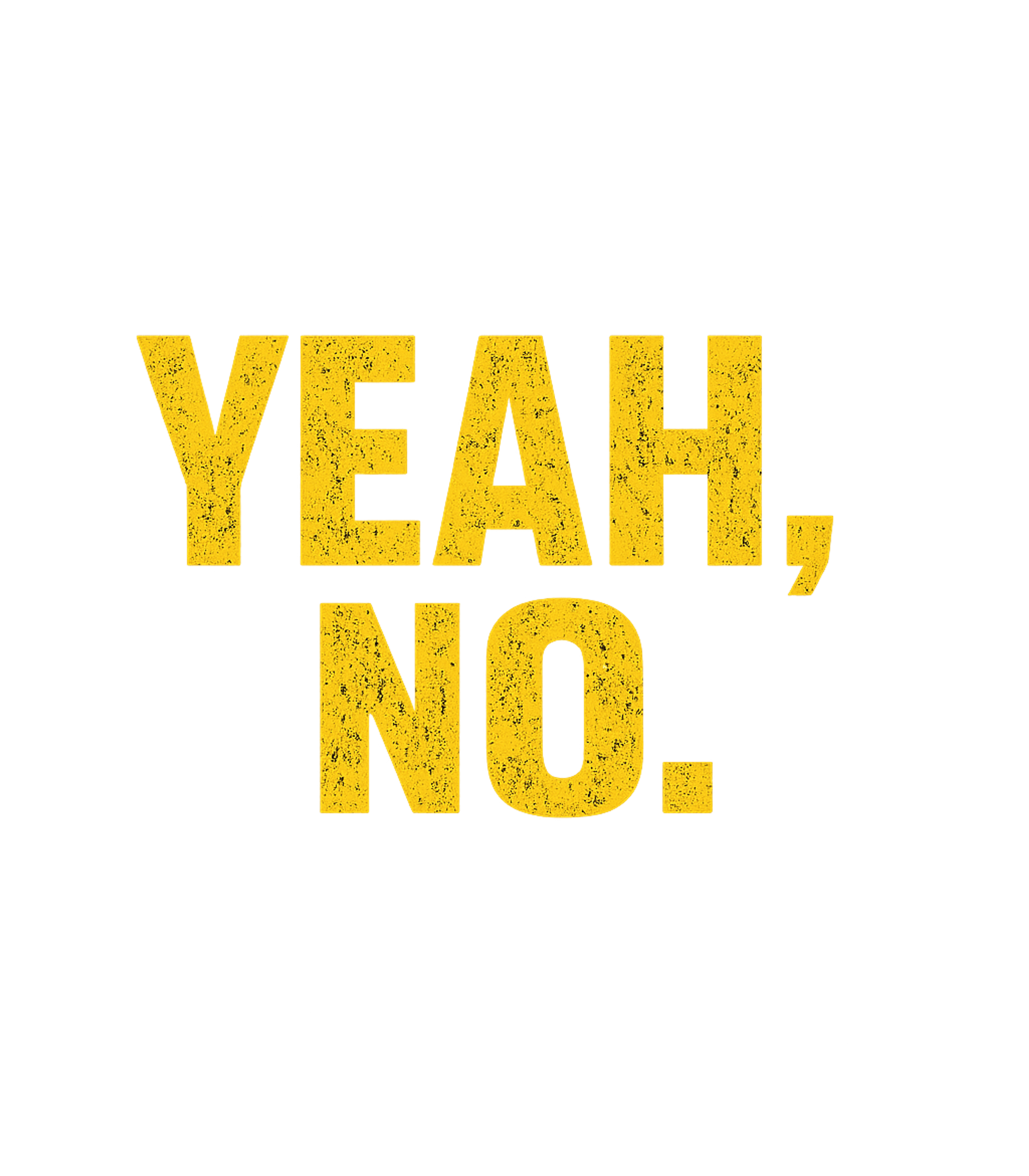 Yeah No Sarcasm Tee Sarcasm Premium T-Shirt featuring Express your dry wit with this bold 'Yeah, No – designed by Geoff Brown @ SunFrog Yeah No Sarcasm Tee Sarcasm Premium T-Shirt featuring Express your dry wit with this bold 'Yeah, No – designed by Geoff Brown @ SunFrog