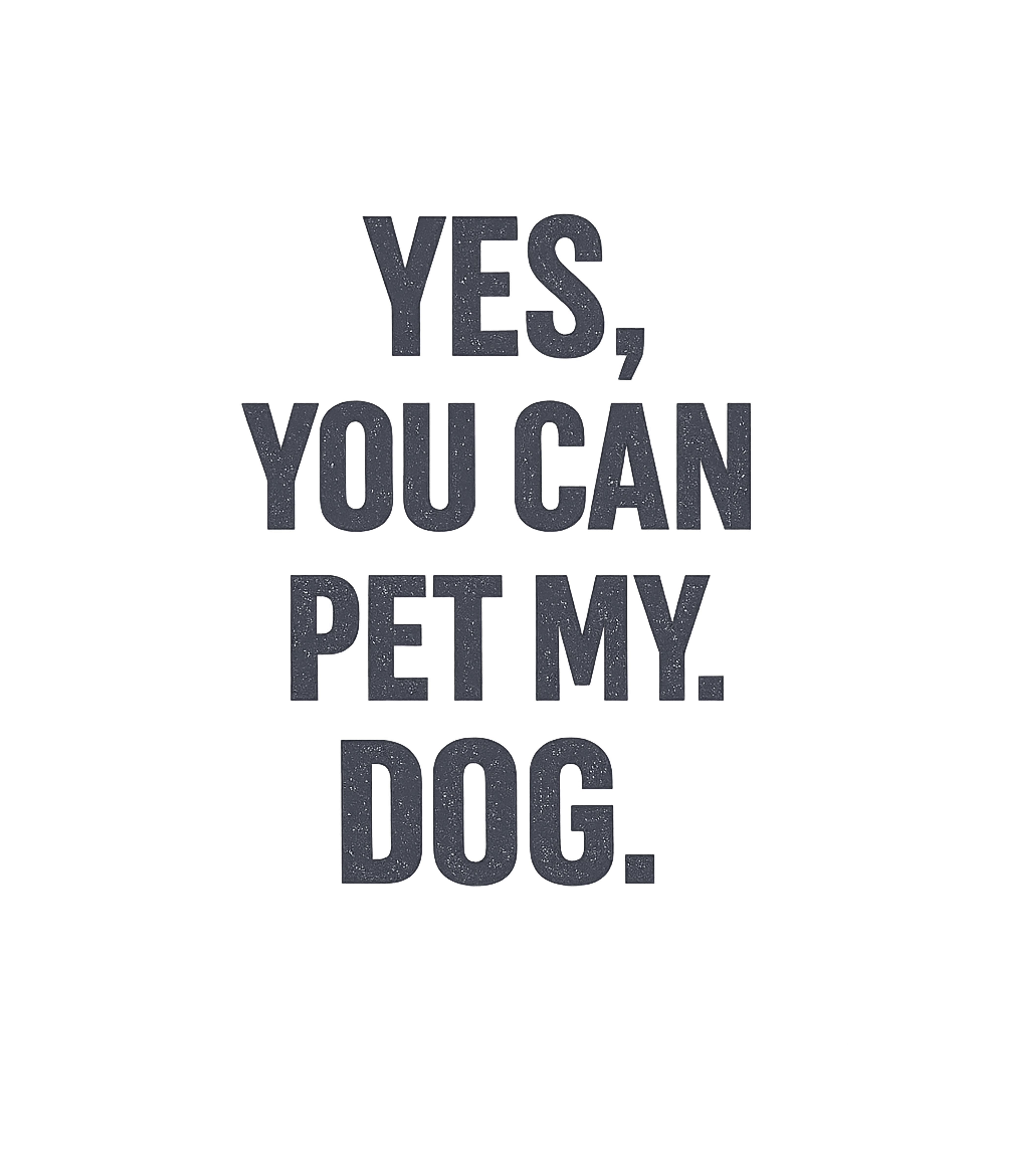 Yes You Can Pet My Dog Dogs Premium T-Shirt featuring Invite friendly interactions with this fun design stating "Y – designed by Geoff Brown @ SunFrog Yes You Can Pet My Dog Dogs Premium T-Shirt featuring Invite friendly interactions with this fun design stating "Y – designed by Geoff Brown @ SunFrog