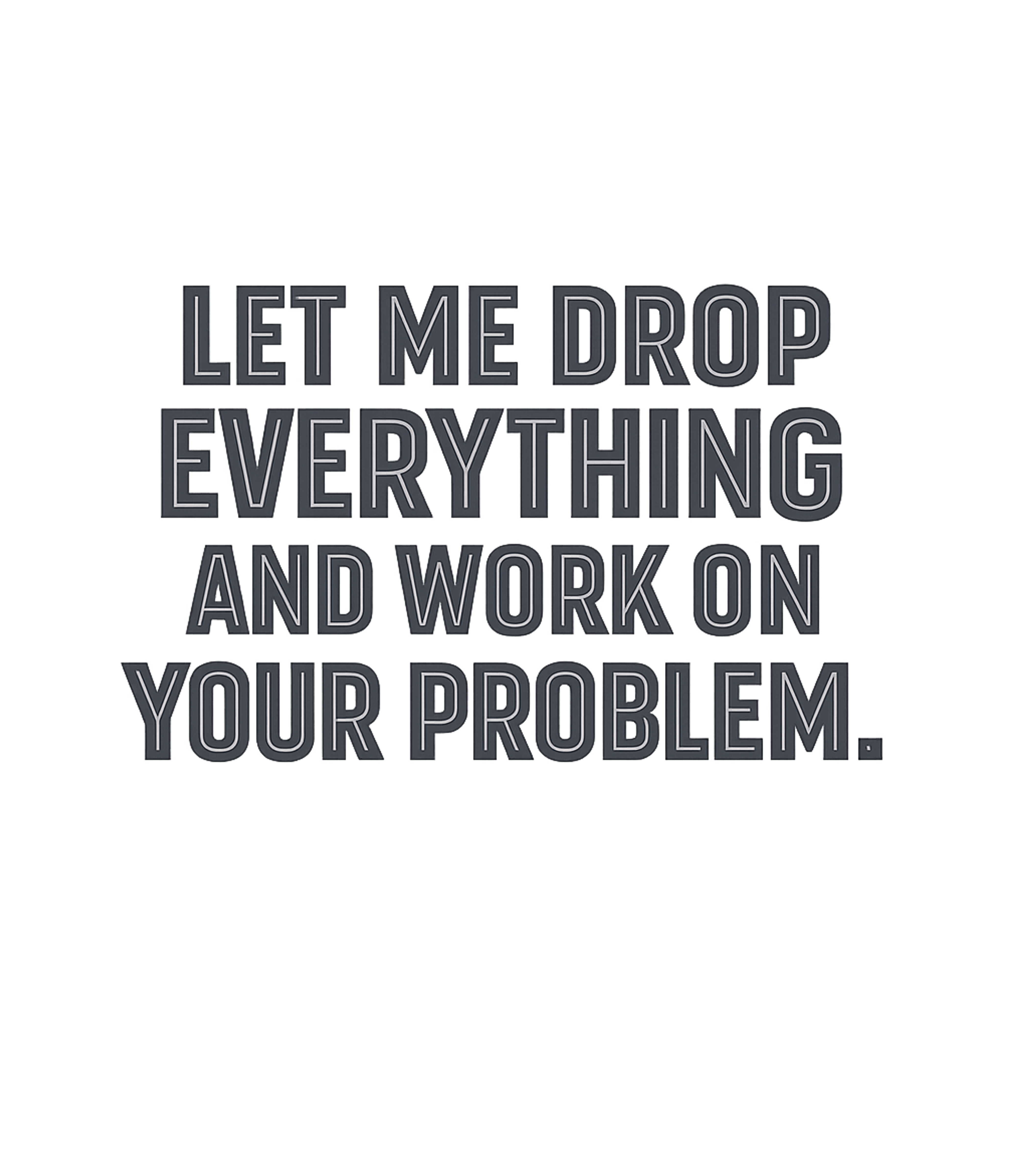 Your Problem Sarcasm Sarcasm Premium T-Shirt featuring This sarcastic graphic features a bold, impactful typography – designed by Geoff Brown @ SunFrog Your Problem Sarcasm Sarcasm Premium T-Shirt featuring This sarcastic graphic features a bold, impactful typography – designed by Geoff Brown @ SunFrog