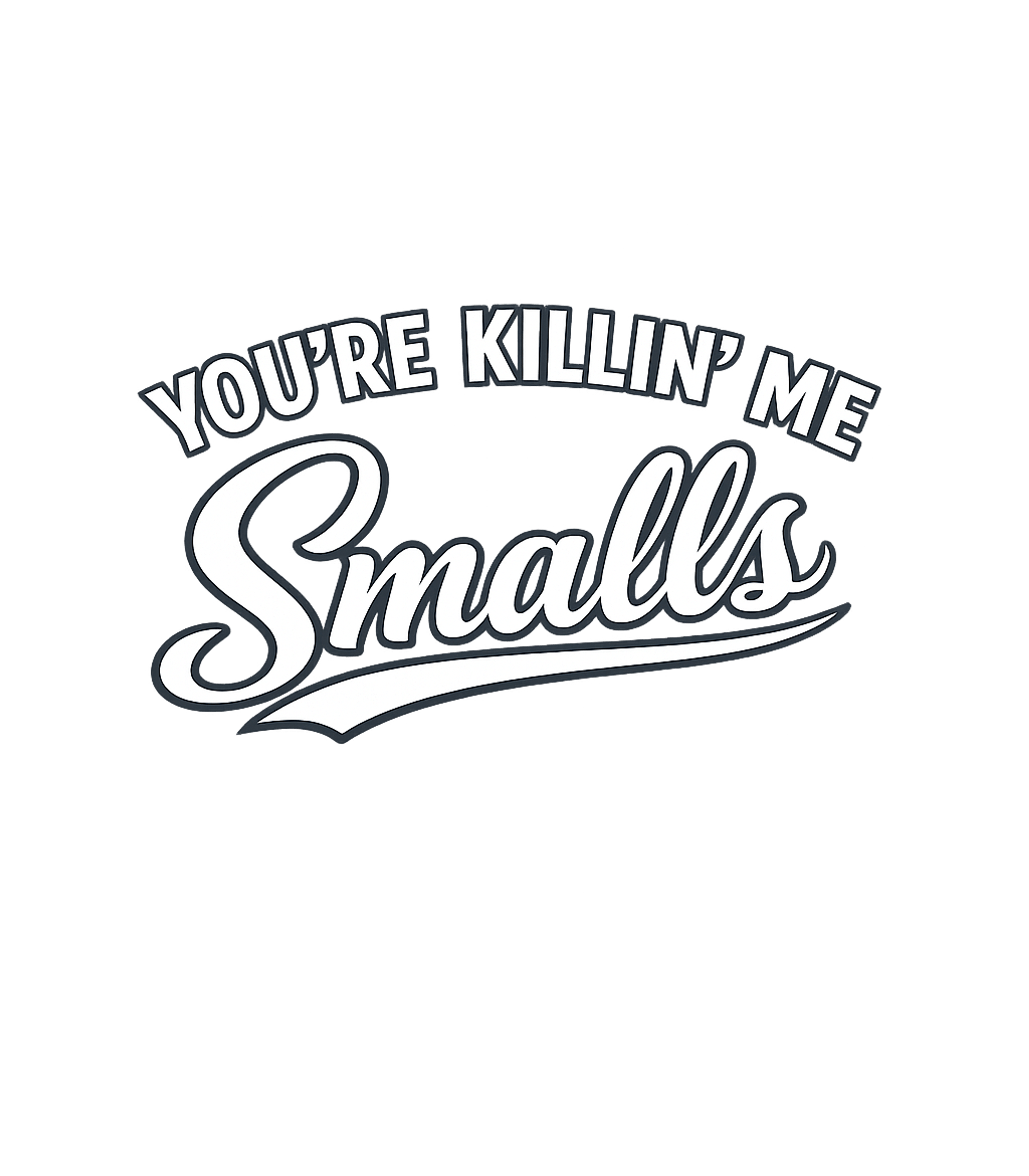 You're Killin' Me Smalls Baseball Premium T-Shirt featuring Channel your inner 'Sandlot' fan with this classic 'You're K – designed by Geoff Brown @ SunFrog You're Killin' Me Smalls Baseball Premium T-Shirt featuring Channel your inner 'Sandlot' fan with this classic 'You're K – designed by Geoff Brown @ SunFrog